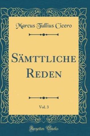 Cover of Samttliche Reden, Vol. 3 (Classic Reprint)