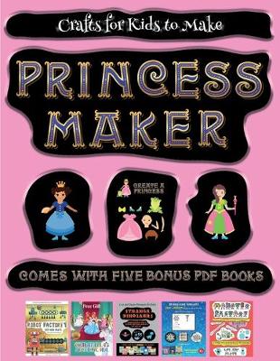 Book cover for Crafts for Kids to Make (Princess Maker - Cut and Paste)