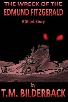 Book cover for The Wreck Of The Edmund Fitzgerald - A Short Story