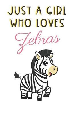 Book cover for Just A Girl Who Loves Zebras