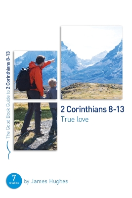 Book cover for 2 Corinthians 8-13: True love