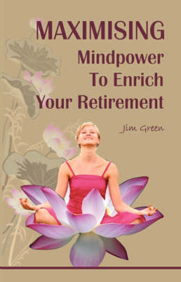 Book cover for Maximising Mindpower to Enrich Your Retirement