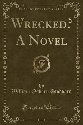 Book cover for Wrecked? a Novel (Classic Reprint)