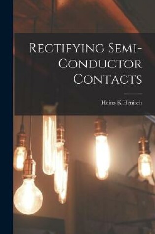 Cover of Rectifying Semi-conductor Contacts