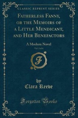 Cover of Fatherless Fanny, or the Memoirs of a Little Mendicant, and Her Benefactors, Vol. 2 of 4