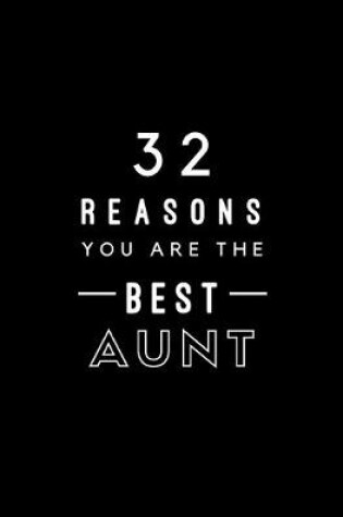 Cover of 32 Reasons You Are The Best Aunt