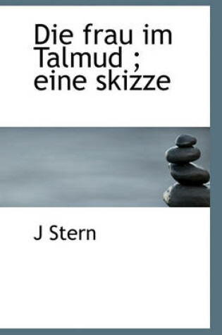 Cover of Die Frau Im Talmud; Eine Skizze