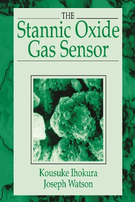 Book cover for The Stannic Oxide Gas SensorPrinciples and Applications