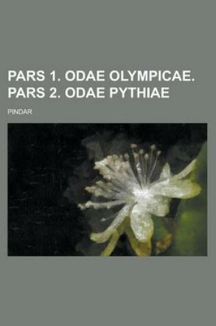 Cover of Pars 1. Odae Olympicae. Pars 2. Odae Pythiae