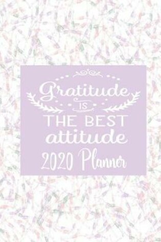 Cover of Gratitude Is The Best Attitude - 2020 Planner