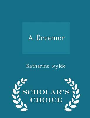 Book cover for A Dreamer - Scholar's Choice Edition