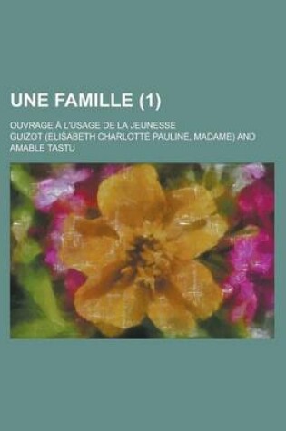 Cover of Une Famille (1); Ouvrage A L'Usage de La Jeunesse