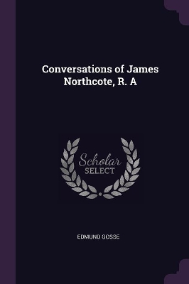 Book cover for Conversations of James Northcote, R. A