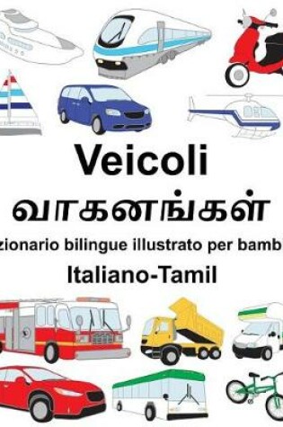 Cover of Italiano-Tamil Veicoli Dizionario bilingue illustrato per bambini
