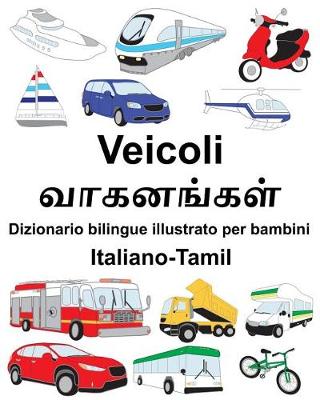 Book cover for Italiano-Tamil Veicoli Dizionario bilingue illustrato per bambini