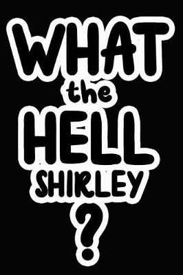 Book cover for What the Hell Shirley?