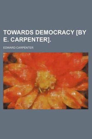 Cover of Towards Democracy [By E. Carpenter].