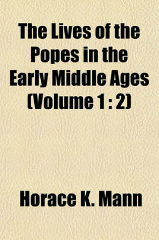 Cover of The Lives of the Popes in the Early Middle Ages (Volume 1