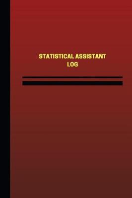 Cover of Statistical Assistant Log (Logbook, Journal - 124 pages, 6 x 9 inches)