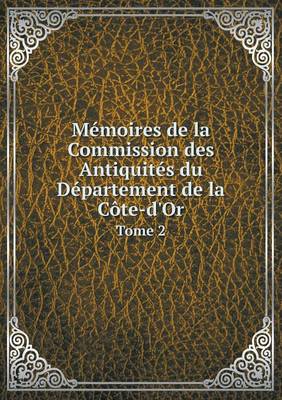 Book cover for Mémoires de la Commission des Antiquités du Département de la Côte-d'Or Tome 2