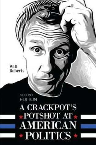 Cover of A Crackpot's Potshot at American Politics