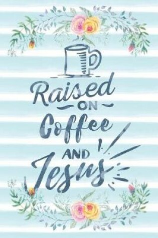 Cover of Raised on Coffee and Jesus