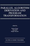 Book cover for Parallel Algorithm Derivation and Program Transformation