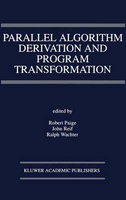 Book cover for Parallel Algorithm Derivation and Program Transformation