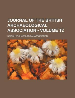 Book cover for Journal of the British Archaeological Association (Volume 12)