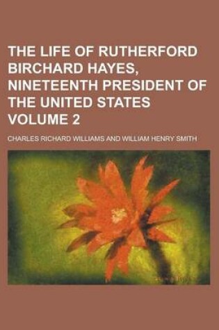 Cover of The Life of Rutherford Birchard Hayes, Nineteenth President of the United States (Volume 1)