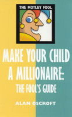 Book cover for Motley Fool: Make Your Child a Millionaire: The Fo