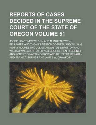 Book cover for Reports of Cases Decided in the Supreme Court of the State of Oregon Volume 51