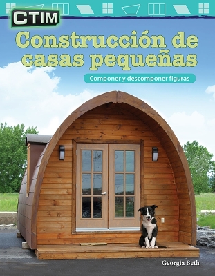 Book cover for CTIM: Construcci n de casas peque as: Componer y descomponer figuras (STEM: Building Tiny Houses: Compose and Decompose Shapes)