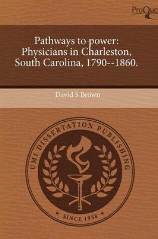 Cover of Pathways to Power: Physicians in Charleston