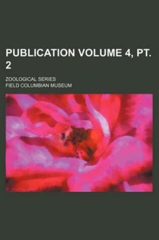 Cover of Publication Volume 4, PT. 2; Zoological Series