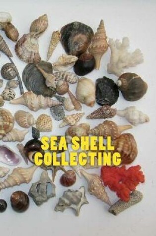 Cover of Sea Shell Collecting