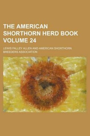 Cover of The American Shorthorn Herd Book Volume 24