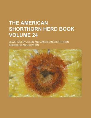 Book cover for The American Shorthorn Herd Book Volume 24