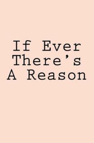 Cover of If Ever There's A Reason