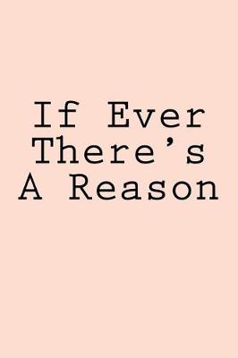 Book cover for If Ever There's A Reason