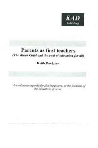 Cover of Parents as First Teachers (the Black Child and the Goal of Education for All) by Keith Davidson