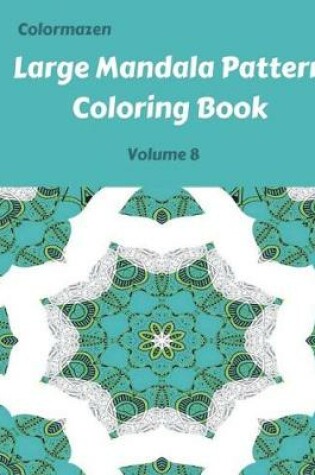 Cover of Large Mandala Pattern Coloring Book Volume 8