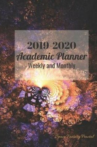 Cover of 2019-2020 Academic Planner Weekly and Monthly Space Fantasy Fractal