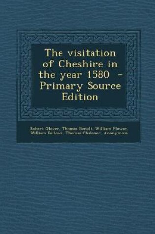Cover of The Visitation of Cheshire in the Year 1580 - Primary Source Edition