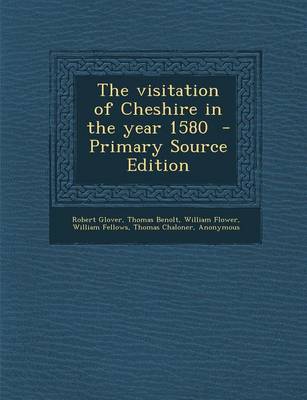 Book cover for The Visitation of Cheshire in the Year 1580 - Primary Source Edition