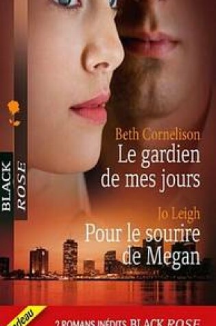 Cover of Le Gardien de Mes Jours - Pour Le Sourire de Megan - Prisonniere de L'Amour