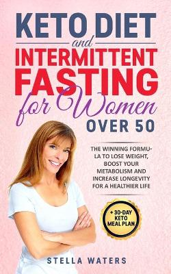 Cover of Keto Diet and Intermittent Fasting for Women Over 50