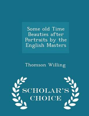 Book cover for Some Old Time Beauties After Portraits by the English Masters - Scholar's Choice Edition