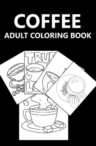 Cover of Coffee Adult Coloring Book