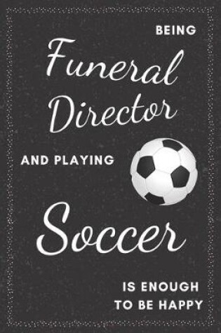 Cover of Funeral Director & Playing Soccer Notebook